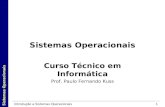 Sistemas Operacionais Introdução a Sistemas Operacionais1 Sistemas Operacionais Curso Técnico em Informática Prof. Paulo Fernando Kuss.