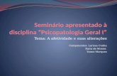 Tema: A afetividade e suas alterações Componentes: Larissa Cunha Raíra de Morais Vanne Marques.