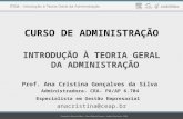 CURSO DE ADMINISTRAÇÃO INTRODUÇÃO À TEORIA GERAL DA ADMINISTRAÇÃO Prof. Ana Cristina Gonçalves da Silva Administradora- CRA- PA/AP 6.704 Especialista em.