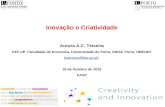 Inovação e Criatividade Aurora A.C. Teixeira CEF.UP. Faculdade de Economia, Universidade do Porto; INESC Porto; OBEGEF (ateixeira@fep.up.pt)ateixeira@fep.up.pt.