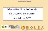 Sessão Especial de Bolsa Oferta Pública de Venda de 26,35% do capital social da SCT Veríssimo Pinto.