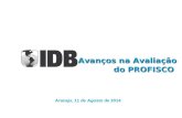 Avanços na Avaliação do PROFISCO Aracaju, 11 de Agosto de 2014.