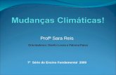 Profª Sara Reis 7ª Série do Ensino Fundamental 2009 Orientadores: Danilo Lessa e Paloma Paiva.