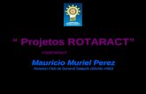 “ Projetos ROTARACT”  JUNTARACT Mauricio Muriel Perez Rotaract Club de General Salgado (Distrito 4480)