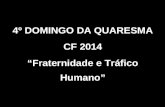 4º DOMINGO DA QUARESMA CF 2014 “Fraternidade e Tráfico Humano”