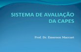 Prof. Dr. Emerson Maccari. ANÁLISE DOS RESULTADOS – Sistema de Avaliação da CAPES CRITÉRIO S DESDOBRAMENTO DE CADA QUESITO AVALIAÇÃO M. BOMBOMREGULARFRACO.