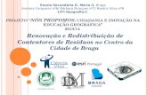 PROJETO “ NÓS PROPOMOS : CIDADANIA E INOVAÇÃO NA EDUCAÇÃO GEOGRÁFICA” 2013/14 Renovação e Redistribuição de Contentores de Resíduos no Centro da Cidade.