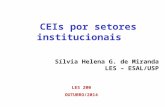 CEIs por setores institucionais Sílvia Helena G. de Miranda LES – ESAL/USP LES 200 OUTUBRO/2014.