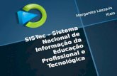 SISTec – Sistema Nacional de Informação da Educação Profissional e Tecnológica Margarete Lazzaris Kleis.