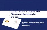 Contratos Locais de Desenvolvimento Social Instituto da Segurança Social, I.P. DDS/UQFT.