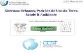 Sistemas Urbanos, Padrões de Uso da Terra, Saúde & Ambiente Inter e Intra-Institutional Research Groups INPE-OBT CCST, Maio de 2011.