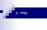 3 - FNQ. 2 Fundação Nacional da Qualidade - FNQ ONG fundada em 1991 com o objetivo de disseminar o Prêmio Nacional da Qualidade (Fundação para o Prêmio.