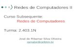 Redes de Computadores II Curso Subsequente: Redes de Computadores Turma: 2.403.1N José de Ribamar Silva Oliveira ramabir@cefetrn.br.