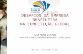 JOSÉ (JOE) SANTOS “PROFESSOR OF PRACTICE IN GLOBAL MANAGEMENT” – INSEAD, FRANÇA SÃO PAULO, 1 DE DEZEMBRO DE 2010 DESAFIOS DA EMPRESA BRASILEIRA NA COMPETIÇÃO.