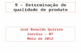 9 – Determinação de qualidade de produto José Ronaldo Quirino Sorriso – MT Maio de 2012.