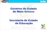 Governo do Estado de Mato Grosso Secretaria de Estado de Educação.