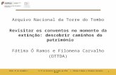 Arquivo Nacional da Torre do Tombo Revisitar os conventos no momento da extinção: descobrir caminhos do património Fátima Ó Ramos e Filomena Carvalho (DTTDA)