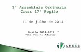 1ª Assembleia Ordinária Cress 17ª Região 11 de julho de 2014 Gestão 2014-2017 “Não Vou Me Adaptar”
