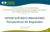 José Jurhosa Junior Diretor da ANEEL VII Conferência Anual da Relop Associação de Reguladores de Energia dos Países de Língua Oficial Portuguesa 3 a 5.