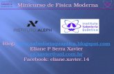 Minicurso de Física Moderna Blog:   Eliane P Serra Xavier es.xavier@uol.com.br Facebook:
