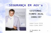 1 SEGURANÇA EM AGV’s SISTEMAS TEMPO-REAL 2006/07 André Costa 27578 Pedro Simão 28697 13 Novembro de 2006.