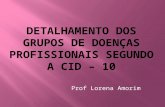 Prof Lorena Amorim.  Os agentes originários não são de natureza ocupacional;  A ocorrência da doença depende das condições ou circunstâncias em que.