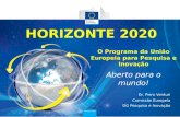 HORIZONTE 2020 Aberto para o mundo! O Programa da União Europeia para Pesquisa e Inovação Dr. Piero Venturi Comissão Europeia DG Pesquisa e Inovação.
