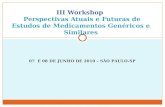 III Workshop Perspectivas Atuais e Futuras de Estudos de Medicamentos Genéricos e Similares 07 E 08 DE JUNHO DE 2010 – SÃO PAULO-SP.
