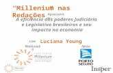 RealizaçãoApoio “Millenium nas Redações” A eficiência dos poderes Judiciário e Legislativo brasileiros e seu impacto na economia com Luciana Yeung Apresenta: