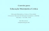 Convite para Educação Matemática Crítica :Educação Matemática, Cultura e Diversidade X Encontro Nacional de Educação matemática (ENEM) Salvador, 7-10 Julho.