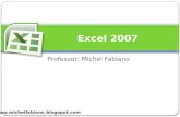 Professor: Michel Fabiano Excel 2007 .