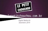 Lepetitchouchou.com.br Digital Media Kit Dezembro 2014.