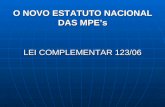 O NOVO ESTATUTO NACIONAL DAS MPE’s LEI COMPLEMENTAR 123/06.