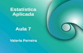 Estatística Aplicada Valeria Ferreira Aula 7. Definição A Inferência Estatística é um conjunto de técnicas muito utilizadas em problemas práticos do dia-a-dia.