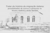 Tratar da história da imigração italiana: possibilidades de acervo e pesquisa no Museu Histórico Abílio Barreto Luiz Henrique Assis Garcia Coordenador.