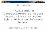 Dissertação “Avaliando o Comportamento do Gestor Especialista em Ações Sob a Ótica de Behavioral Finance” Alexandre Ulm de Freitas 14 junho de 2006.