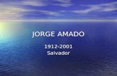 JORGE AMADO 1912-2001Salvador. Advogado. Advogado. Perseguido por Getúlio Vargas Perseguido por Getúlio Vargas Vive no exílio de 1941 -1944/1945-1952.