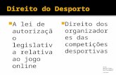 A lei de autorização legislativa relativa ao jogo online  Direito dos organizadores das competições desportivas FD/UNL Mariana Lisboa Ricardo Chumbinho.