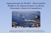 Apresentação do MAPA - Intervenções Públicas de Infraestrutura na Bacia Drenante à Baía de Guanabara Câmara Técnica da Bacia Drenante à Baía de Guanabara.
