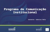 Programa de Comunicação Institucional Gerente: Sabrina Melo.