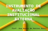 INSTRUMENTO DE AVALIAÇÃO INSTITUCIONAL EXTERNA Prof. Ana Maria de Mattos Rettl.