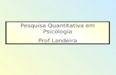Pesquisa Quantitativa em Psicologia Prof Landeira.