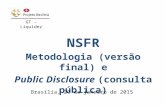 NSFR Metodologia (versão final) e Public Disclosure (consulta pública) GT - Liquidez Brasília, 20 de janeiro de 2015.