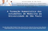 A formação Humanística dos estudantes de Medicina da Universidade de São Paulo Geraldo Otávio Milet Cândido Freitas, Marcel Ferreira, Marcelo Goncarov.