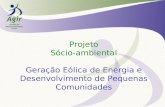 Projeto Sócio-ambiental Geração Eólica de Energia e Desenvolvimento de Pequenas Comunidades.