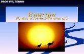 Energia Energia Fontes e formas de energia PROF IVÃ PEDRO.