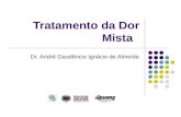 Tratamento da Dor Mista Dr. André Gaudêncio Ignácio de Almeida.