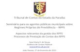 Tribunal de Contas do Estado da Paraíba Seminário para os agentes públicos municipais sobre Regimes Próprios de Previdência – RPPS Aspectos relevantes.