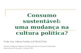 Consumo sustentável: uma mudança na cultura política? Profa. Dra. Fátima Portilho (UFRRJ/CPDA) Reunión Plataforma Regional de Educación para el Consumo
