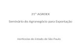 21º AGROEX Seminário do Agronegócio para Exportação Hortícolas do Estado de São Paulo.